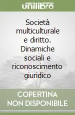 Miglior Prezzo Società multiculturale e diritto. Dinamiche sociali e riconoscimento giuridico