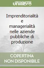 Imprenditorialità e managerialità nelle aziende pubbliche di produzione Quantità Limitata