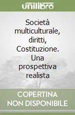 Società multiculturale, diritti, Costituzione. Una prospettiva realista Consegna Rapida