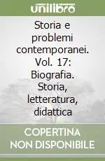 Storia e problemi contemporanei. Vol. 17 Biografia. Storia, letteratura, didattica Promozione