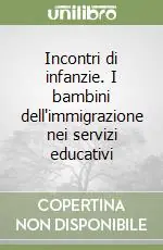 Nuova Collezione Incontri di infanzie. I bambini dell‘immigrazione nei servizi educativi