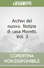 Archivi del nuovo. Notizie di casa Moretti. Vol. 3 Solo Oggi
