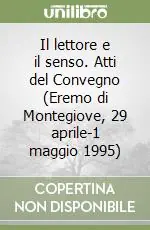 Ultima Occasione Il lettore e il senso. Atti del Convegno (Eremo di Montegiove, 29 aprile-1 maggio 1995)
