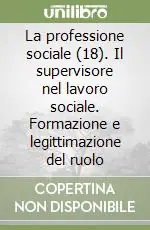 Occasione La professione sociale (18). Il supervisore nel lavoro sociale. Formazione e legittimazione del ruolo