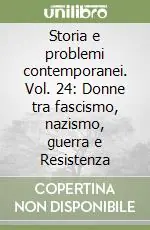 Vendita Finale Storia e problemi contemporanei. Vol. 24 Donne tra fascismo, nazismo, guerra e Resistenza