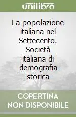 La popolazione italiana nel Settecento. Società italiana di demografia storica Offerta Lampo