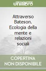 Attraverso Bateson. Ecologia della mente e relazioni sociali Di Tendenza