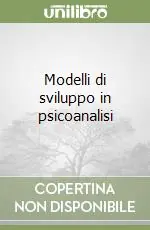 Modelli di sviluppo in psicoanalisi Prezzo Scontato