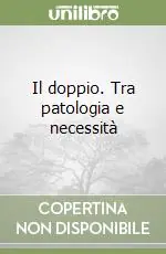 Il doppio. Tra patologia e necessità Più Venduto