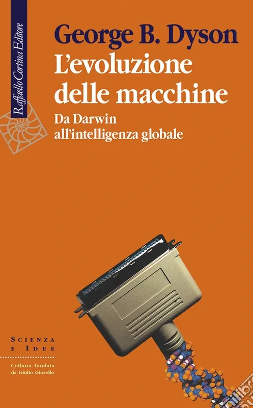 L‘evoluzione delle macchine. Da Darwin all‘intelligenza globale Pagamento Sicuro