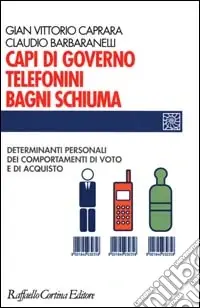 Capi di governo, telefonini, bagni schiuma. Determinanti personali dei comportamenti di voto e di acquisto Ultima Occasione