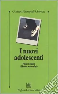Promozione Esclusiva I nuovi adolescenti. Padri e madri di fronte a una sfida