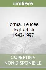 Forma. Le idee degli artisti 1943-1997 Ultimissimo Modello