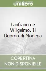 Lanfranco e Wiligelmo. Il Duomo di Modena Nuovo Arrivo