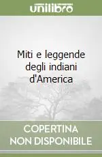 Miti e leggende degli indiani d‘America Subito Disponibile