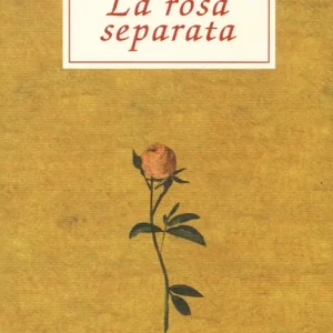 La rosa separata. Testo spagnolo a fronte Pagamento Sicuro