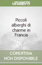 Piccoli alberghi di charme in Francia Nuova Collezione