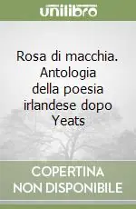 Di Tendenza Rosa di macchia. Antologia della poesia irlandese dopo Yeats