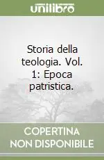 Storia della teologia. Vol. 1 Epoca patristica.Epoca patristica Compra Online