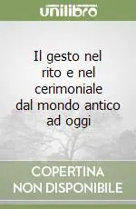 Il gesto nel rito e nel cerimoniale dal mondo antico ad oggi Promozione Esclusiva