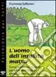 Reso Gratuito L‘uomo dell‘insalata matta. Come migliorare se stessi per affrontare meglio quello che non si può cambiare
