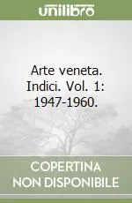Arte veneta. Indici. Vol. 1 1947-1960.1947-1960 Prezzo Di Fabbrica