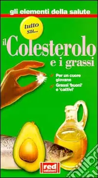 Tutto su... il colesterolo e i grassi. Per un cuore giovane. Grassi «buoni» e «cattivi» Promozione Esclusiva