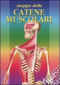 Mappe delle catene muscolari. Per osteopati, massaggiatori, medici. Ediz. illustrata Non Perdere