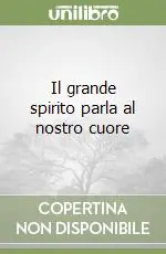 Miglior Prezzo Il grande spirito parla al nostro cuore