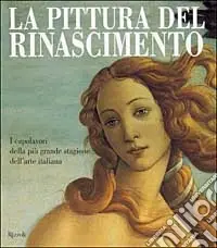 Occasione Imperdibile La pittura del Rinascimento. I capolavori della più grande stagione dell‘arte italiana
