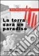 Subito Disponibile La terra sarà un paradiso