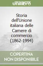 Acquista Ora Storia dell‘Unione italiana delle Camere di commercio (1862-1994)