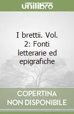 Quantità Limitata I brettii. Vol. 2 Fonti letterarie ed epigrafiche