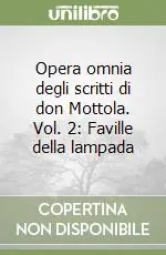 Opera omnia degli scritti di don Mottola. Vol. 2 Faville della lampada Offerta Lampo