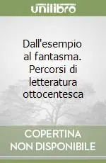Dall‘esempio al fantasma. Percorsi di letteratura ottocentesca Promozione