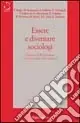 Consegna Rapida Essere e diventare sociologi. Il piacere della sociologia trent‘anni dopo il ‘68