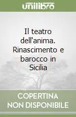 Il teatro dell‘anima. Rinascimento e barocco in Sicilia Non Perdere