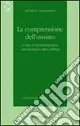 Esclusivo La comprensione dell‘umano. L‘idea di un‘ermeneutica antropologica dopo Dilthey