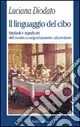 Il linguaggio del cibo. Simboli e significati del nostro comportamento alimentare Prezzo Basso