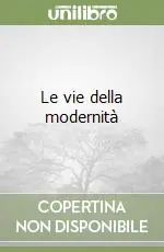 Le vie della modernità Prezzo Conveniente