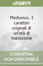 Soddisfatti O Rimborsati Medioevo. I caratteri originali di un‘età di transizione