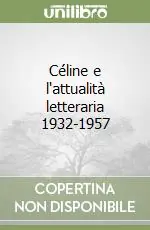Céline e l‘attualità letteraria 1932-1957 Offerta Speciale