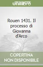 Sconto Rouen 1431. Il processo di Giovanna d‘Arco