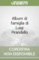 Album di famiglia di Luigi Pirandello Promo Stagionale