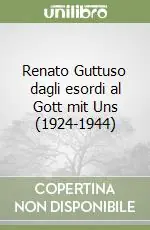 Spedito Oggi Renato Guttuso dagli esordi al Gott mit Uns (1924-1944)
