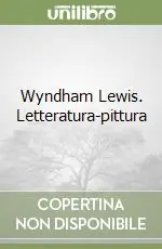Wyndham Lewis. Letteratura-pittura Ultimissimo Modello