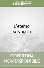 L‘eterno selvaggio Solo Oggi