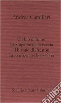 Il filo di fumo-La Stagione della caccia-Il birraio di Preston-La concessione del telefono Occasione Imperdibile