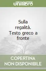 Nuovo Arrivo Sulla regalità. Testo greco a fronte