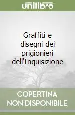 Compra Oggi Stesso Graffiti e disegni dei prigionieri dell‘Inquisizione